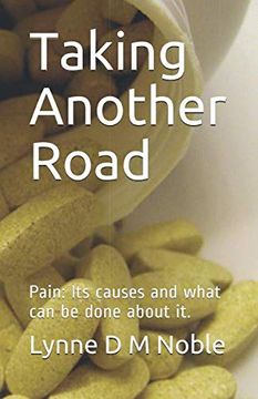 portada Taking Another Road: Pain: Its Causes and What can be Done About it. (in English)