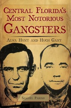 portada Central Florida's Most Notorious Gangsters: Alva Hunt and Hugh Gant (en Inglés)