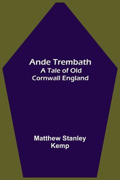 portada Ande Trembath: A Tale of Old Cornwall England (en Inglés)