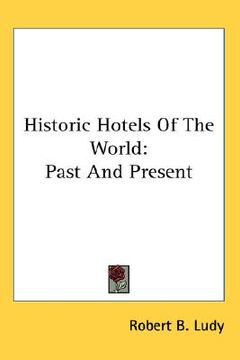 portada historic hotels of the world: past and present (en Inglés)