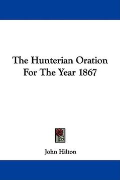 portada the hunterian oration for the year 1867 (en Inglés)