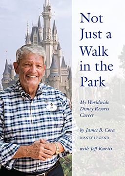 portada Not Just a Walk in the Park: My Worldwide Disney Resorts Career (in English)