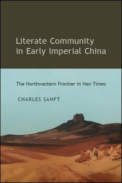 portada Literate Community in Early Imperial China: The Northwestern Frontier in han Times (en Inglés)