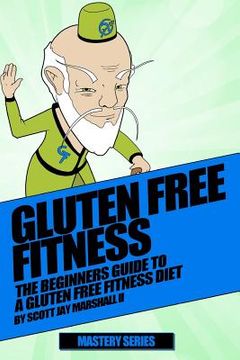 portada Gluten Free Fitness Beginners Guide: Beginners Guide To A Gluten Free Fitness Diet (en Inglés)