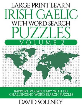 portada Large Print Learn Irish Gaelic With Word Search Puzzles Volume 2: Learn Irish Gaelic Language Vocabulary With 130 Challenging Bilingual Word Find Puzzles for all Ages 
