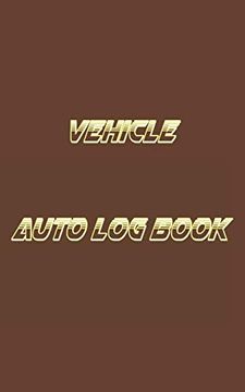 portada Vehicle Auto log Book: With Variety of Templates, Keep Track of Mileage, Fuel, Repairs and Maintenance | Great Gift Idea. 