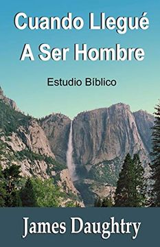 portada Cuando Llegué a ser Hombre (in Spanish)