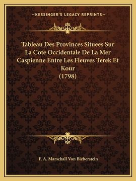 portada Tableau Des Provinces Situees Sur La Cote Occidentale De La Mer Caspienne Entre Les Fleuves Terek Et Kour (1798) (en Francés)