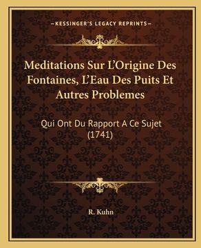 portada Meditations Sur L'Origine Des Fontaines, L'Eau Des Puits Et Autres Problemes: Qui Ont Du Rapport A Ce Sujet (1741) (en Francés)