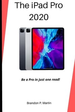portada The iPad Pro 2020: Be a pro in just one read! (en Inglés)