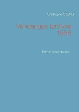 portada Vendanges tardives 1956: Roman contemporain (in French)