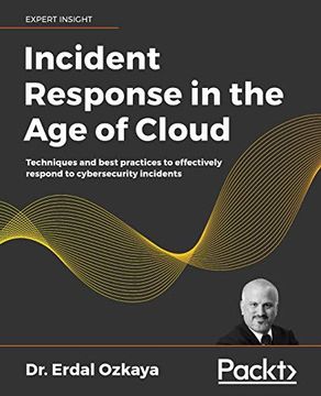 portada Incident Response in the age of Cloud: Techniques and Best Practices to Effectively Respond to Cybersecurity Incidents (en Inglés)