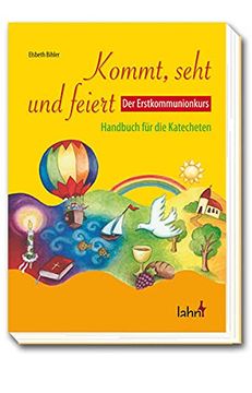 portada Kommt, Seht und Feiert. Der Erstkommunionkurs: Handbuch für die Katecheten (in German)