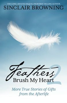 portada Feathers Brush My Heart 2: More True Stories of Gifts from the Afterlife