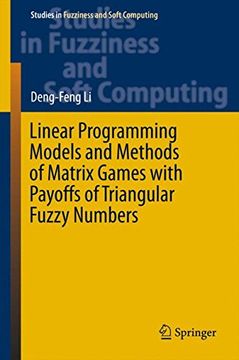portada Linear Programming Models and Methods of Matrix Games with Payoffs of Triangular Fuzzy Numbers (Studies in Fuzziness and Soft Computing)