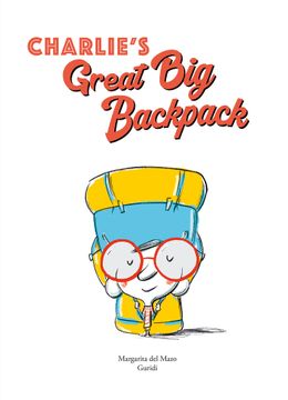 portada Charlie's Great Big Backpack (in English)