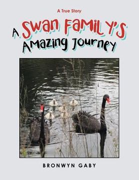 portada A Swan Family's Amazing Journey: A True Story (en Inglés)