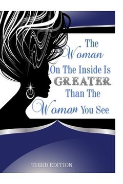 portada The Woman On The Inside Is Greater Than The Woman You See Part 3: What Do You See? (en Inglés)