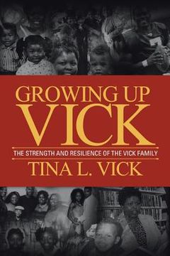 portada Growing Up Vick: A Story of the Strength and Resilency of the Vick Family (en Inglés)
