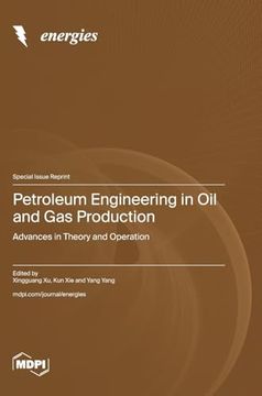 portada Petroleum Engineering in Oil and Gas Production: Advances in Theory and Operation