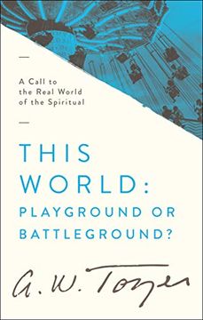 portada This World: Playground or Battleground? A Call to the Real World of the Spiritual (in English)