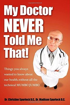 portada My Doctor Never Told me That! Things you Always Wanted to Know About our Health? Without all the Technical Mumbo Jumbo 