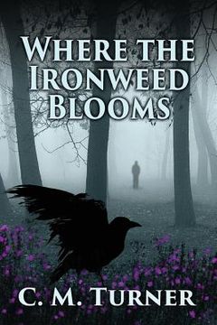 portada Where the Ironweed Blooms (en Inglés)