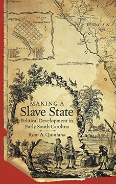 portada Making a Slave State: Political Development in Early South Carolina