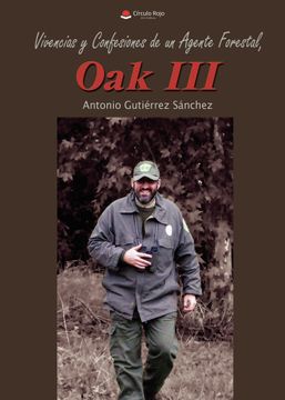 portada Vivencias y Confesiones de un Agente Forestal, oak iii (in Spanish)