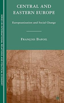portada Central and Eastern Europe: Europeanization and Social Change (The Sciences po Series in International Relations and Political Economy) (en Inglés)