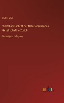 portada Vierteljahrsschrift der Naturforschenden Gesellschaft in Zürich: Dreissigster Jahrgang (en Alemán)