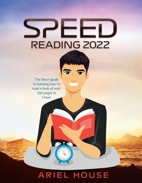 portada Speed Reading 2022: The Best Guide to learning how to read a book of over 100 pages in 1 hour