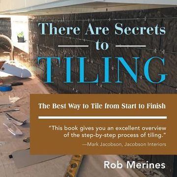 portada There Are Secrets to Tiling: The Best Way to Tile from Start to Finish