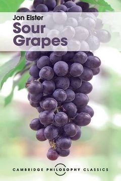 portada Sour Grapes: Studies in the Subversion of Rationality (Cambridge Philosophy Classics) (in English)