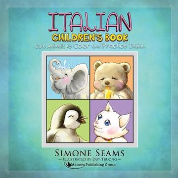 portada Italian Children's Book: Cute Animals to Color and Practice Italian (en Inglés)