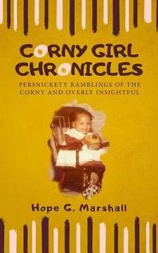 portada Corny Girl Chronicles: Persnickety ramblings of the corny and overly insightful (en Inglés)