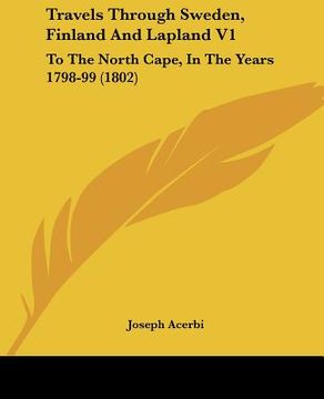 portada travels through sweden, finland and lapland v1: to the north cape, in the years 1798-99 (1802) (en Inglés)