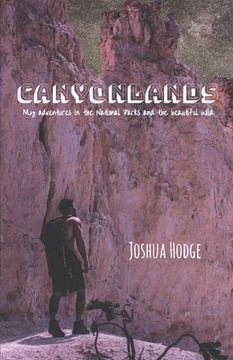 portada Canyonlands: My adventures in the National Parks and the beautiful wild (en Inglés)