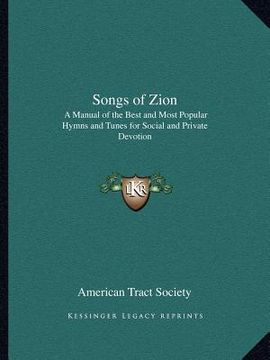 portada songs of zion: a manual of the best and most popular hymns and tunes for social and private devotion (en Inglés)