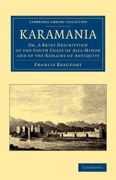 portada Karamania: Or, a Brief Description of the South Coast of Asia-Minor and of the Remains of Antiquity (Cambridge Library Collection - art and Architecture) 