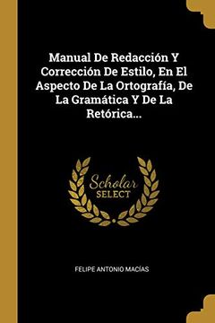 portada Manual de Redacción y Corrección de Estilo, en el Aspecto de la Ortografía, de la Gramática y de la Retórica.