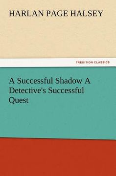 portada a successful shadow a detective's successful quest (en Inglés)
