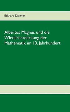 portada Albertus Magnus und die Wiederentdeckung der Mathematik im 13. Jahrhundert (en Alemán)