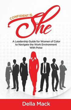portada Confident Is She: A Leadership Guide for Women of Color to Navigate the Work Environment with Poise (in English)