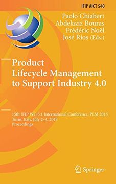 portada Product Lifecycle Management to Support Industry 4. 0: 15Th Ifip wg 5. 1 International Conference, plm 2018, Turin, Italy, July 2-4, 2018, Proceedings. In Information and Communication Technology) (en Inglés)