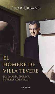 portada El Hombre de Villa Tevere. Josemaría Escrivá, Puertas Adentro (Testimonios) (in Spanish)