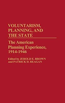 portada Voluntarism, Planning, and the State: The American Planning Experience, 1914-1946 (Contributions in American History) (en Inglés)
