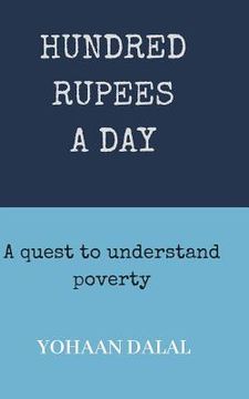 portada Hundred Rupees a Day: A Quest to Understand Poverty (en Inglés)