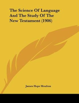 portada the science of language and the study of the new testament (1906) (en Inglés)