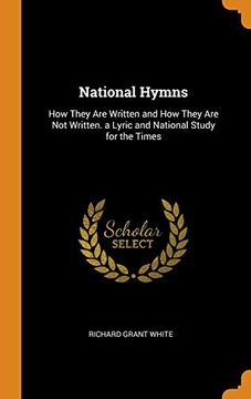 portada National Hymns: How They are Written and how They are not Written. A Lyric and National Study for the Times 